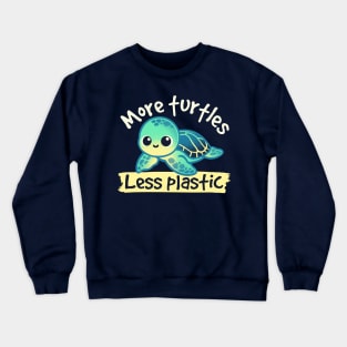 More turtles less plastic Crewneck Sweatshirt